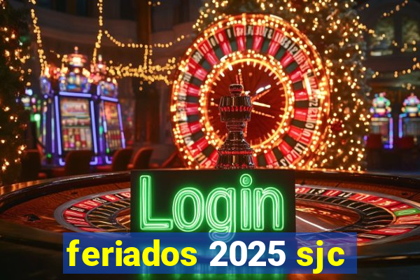 feriados 2025 sjc